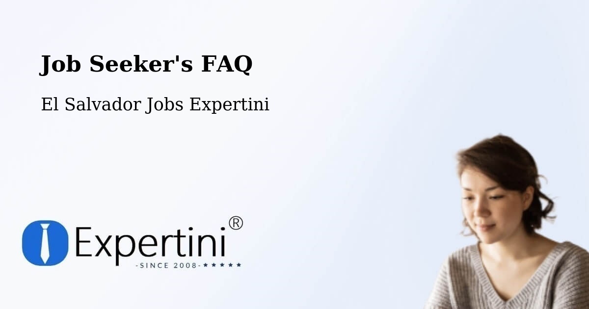 Job Seeker FAQ – Acajutla - El Salvador Jobs Expertini