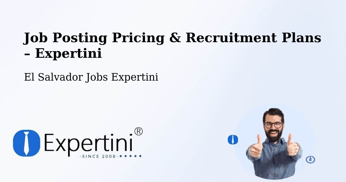 Job Posting Pricing & Recruitment Plans – Acajutla - Acajutla, El Salvador Jobs Expertini